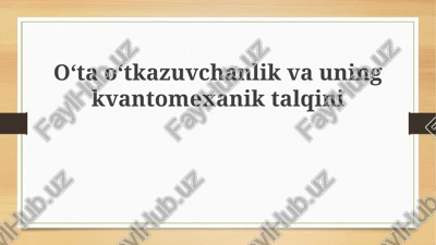 o‘tao‘tkazuvchanlik va uning kvant mexanik talqini — PPTX