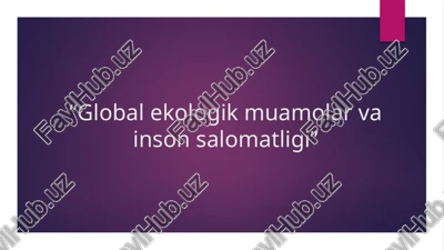 globalekologik muamolar va inson salomatligi — PPTX