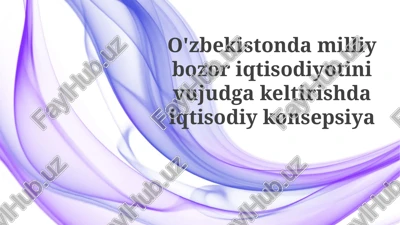 o'zbekistonda milliy bozor iqtisodiyotini yaratishning iqtisodiy konsepsiyasi — PPTX