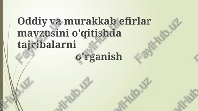 oddiy va murakkab efirlar mavzusini o'qitishda tajribalarni o'rganish — PPTX