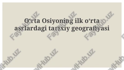 oʻrta osiyoning ilk oʻrta asrlardagi tarixiy geografiyasi — PPTX
