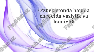 vasiylik va homiylik: huquqiy asoslar va amaliyot — PPTX