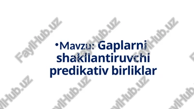 gaplarni shakllantiruvchi predikativ birliklar — PPTX