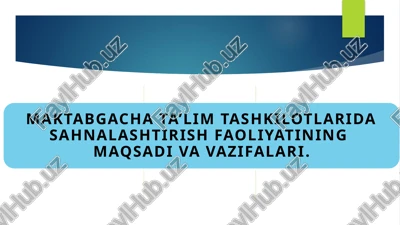 maktabgacha ta’lim tashkilotlarida sahnalashtirish faoliyatining maqsadi va vazifalari — PPTX