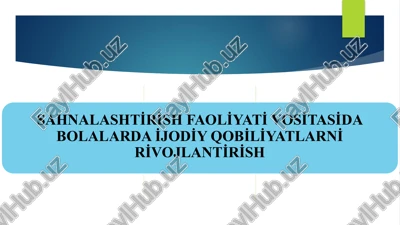 sahnalashti̇ri̇sh faoli̇yati̇ vosi̇tasi̇da bolalarda i̇jodi̇y qobi̇li̇yatlarni̇ ri̇vojlanti̇ri̇sh — PPTX
