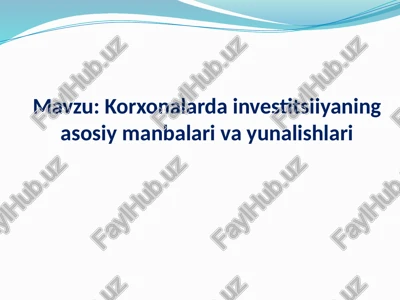 korxonalarda investitsiiyaning asosiy manbalari va yunalishlari — PPTX