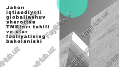 jahon iqtisodiyoti globallashuv sharotida tmklar: tahlil va ular faoliyatining baholanishi — PPTX