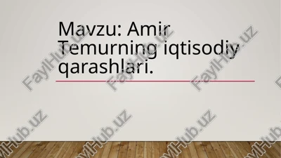 amir temurning iqtisodiy qarashlari — PPTX