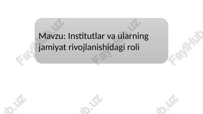 institutlar va ularning jamiyatrivojlanishi dagi roli — PPTX