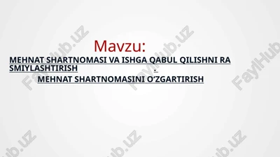 mehnat shartnomasi va ishga qabul qilishni rasmiylashtirish. mehnat shartnomasini o‘zgartirish — PPTX