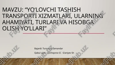 yoʻlovchitashish transporti xizmatlari, ularning ahamiyati, turlari va hisobga olish yoʻllari — PPTX