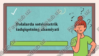 bolalarda sotsiometrik tadqiqotning ahamiyati — PPTX