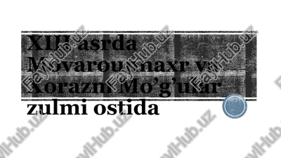 xorazmshohlar davlatixiii asrda movarounnaxr va xorazm mo’g’ular zulmi ostida — PPTX