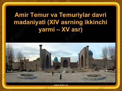amir тemur va temuriylar davri madaniyati (xiv asrning ikkinchi yarmi – xv asr) — PPT