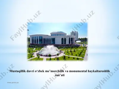 mustaqillik davri o‘zbek me’morchilik va monumental haykaltaroshlik san’ati — PPTX