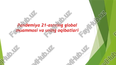 pandemiya21-asrning global muammosi va uning oqibatlari — PPTX