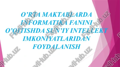 o’rta maktablarda informatika fanini o’qitishda sun’iy intellekt imkoniyatlaridan foydalanish — PPTX