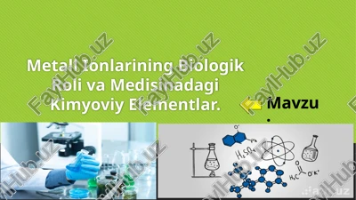 metall ionlarining biologik roli va medisinadagi kimyoviy elementlar — PPTX