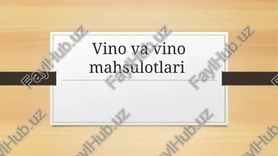 vino va vino mahsulotlari — PPTX