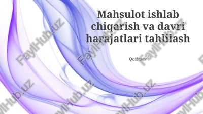 mahsulot ishlab chiqarish va davri harajatlari tahlilash — PPTX