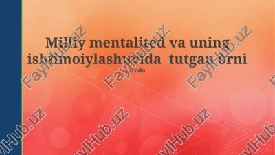 milliy mentalited va uning ishtimoiylashuvida tutgan òrni — PPTX