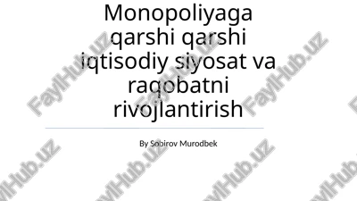 monopoliyaga qarshi qarshi iqtisodiy siyosat va raqobatni rivojlantirish — PPTX