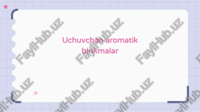 uchuvchi aromatik birikmalar — PPTX