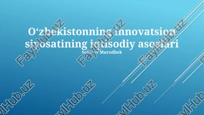 o'zbekistonning innovatsion siyosatining iqtisodiy asoslari — PPTX