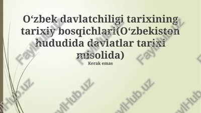 oʻzbek davlatchiligi tarixining tarixiy bosqichlari(oʻzbekiston hududida davlatlar tarixi misolida) — PPTX