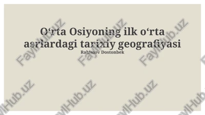 oʻrta osiyoning ilk oʻrta asrlardagi tarixiy geografiyasi — PPTX