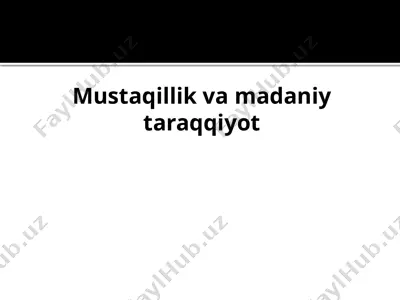 mustaqillik va madaniy taraqqiyot — PPTX