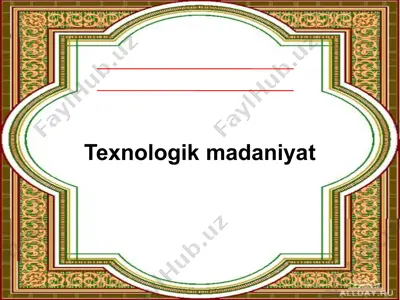texnologik madaniyat — PPTX