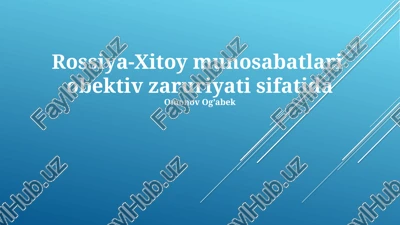 rossiya-xitoy munosabatlari obektiv zaruriyati sifatida — PPTX