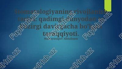 stomatologiyaning rivojlanish tarixi — PPTX