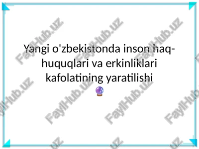 yangi o'zbekistonda inson haq-huquqlari va erkinliklari kafolatining yaratilishi — PPTX