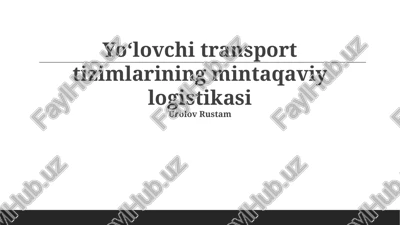 yo'lovchi tashish tizimlarining mintaqaviy logistikasi — PPTX