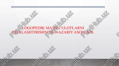 logopedik mashg‘ulotlarni rejalashtirishning nazariy asoslari. — PPTX