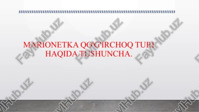 marionetka qo'g'irchoq turi haqida tushuncha. — PPTX