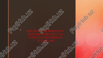 molekulyar biologiya sohasida pzr usuli va uning fan rivojidagi yutuqlari — PPTX