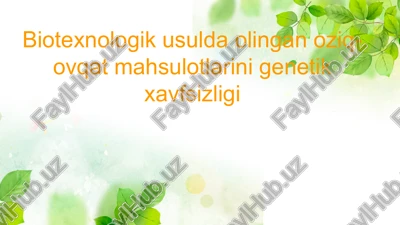 biotexnologik usulda olingan oziq-ovqat mahsulotlarini genetik xavfsizligi — PPTX