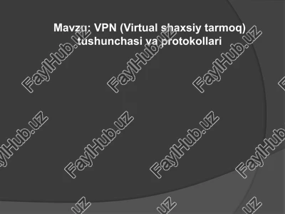 vpn (virtualshaxsiytarmoq)tushunchasivaprotokollari — PPTX