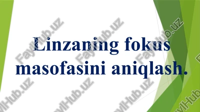 linzaning fokus masofasini aniqlash — PPTX