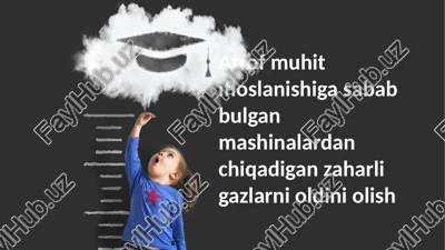 avtomobillardan chiqadigan zaharli gazlarning atrof-muhit ifloslanishiga olib kelishining oldini olish — PPTX