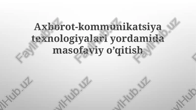axborot-kommunikatsiya texnologiyalari yordamida masofaviy taʼlimning afzalliklari — PPTX