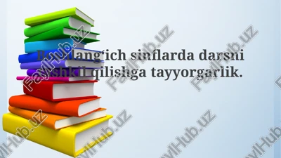 boshlang‘ich sinflarda darslarni tashkil etishga tayyorgarlik — PPTX