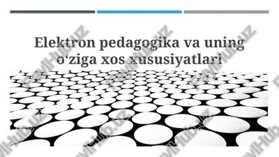 elektron pedagogika va uning o‘ziga xos xususiyatlari — PPTX