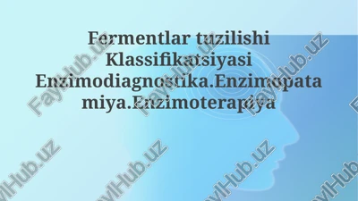 fermentlartuzilishiklassifikatsiyasienzimodiagnostika.enzimopatamiya.enzimoterapiya — PPTX