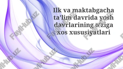 ilk va maktabgacha ta’lim davrlarining o‘ziga xos xususiyatlari — PPTX