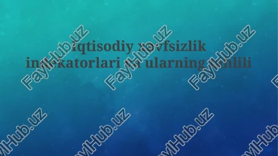 iqtisodiy xavfsizlik ko'rsatkichlari: ta'rif va ahamiyat — PPTX