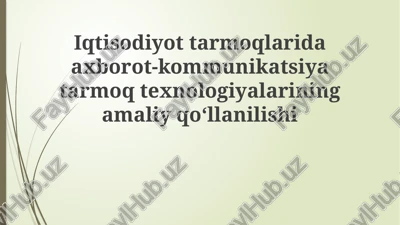 iqtisodiyot tarmoqlarida axborot-kommunikatsiya tarmoqlari texnologiyalarining amaliy qo‘llanilishi — PPTX